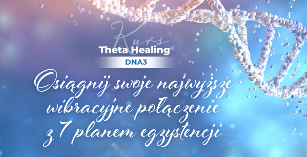 theta healing kurs dna3 zaawansowany