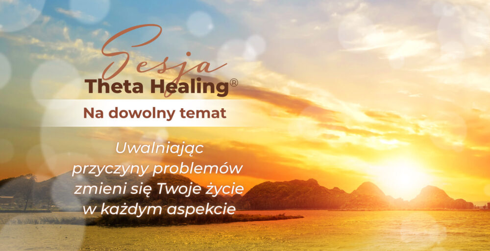 Sesja indywidualna Theta Healing - dowolny temat